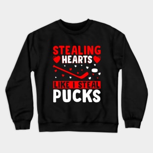 Stealing Heart Like I Steal Pucks For Valentines Day Hockey Crewneck Sweatshirt